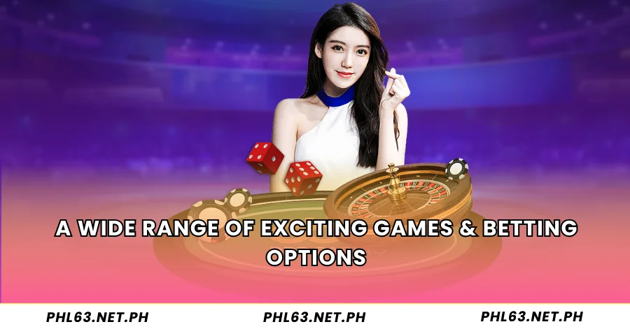 A Wide Range of Exciting Games & Betting Options