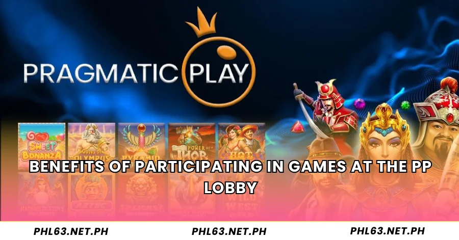 Benefits of participating in games at the PP lobby