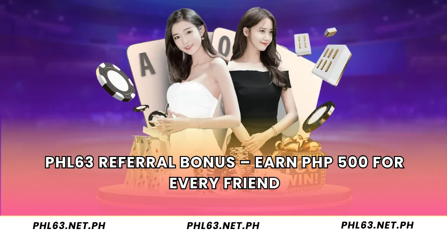 PHL63 Referral Bonus