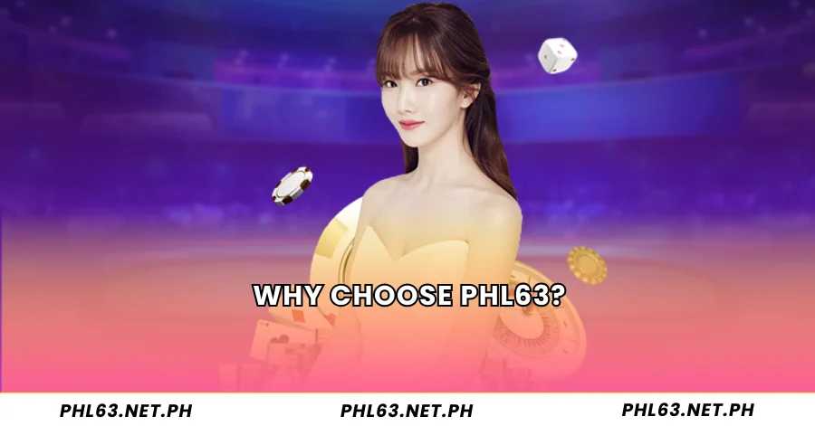 Why Choose PHL63?